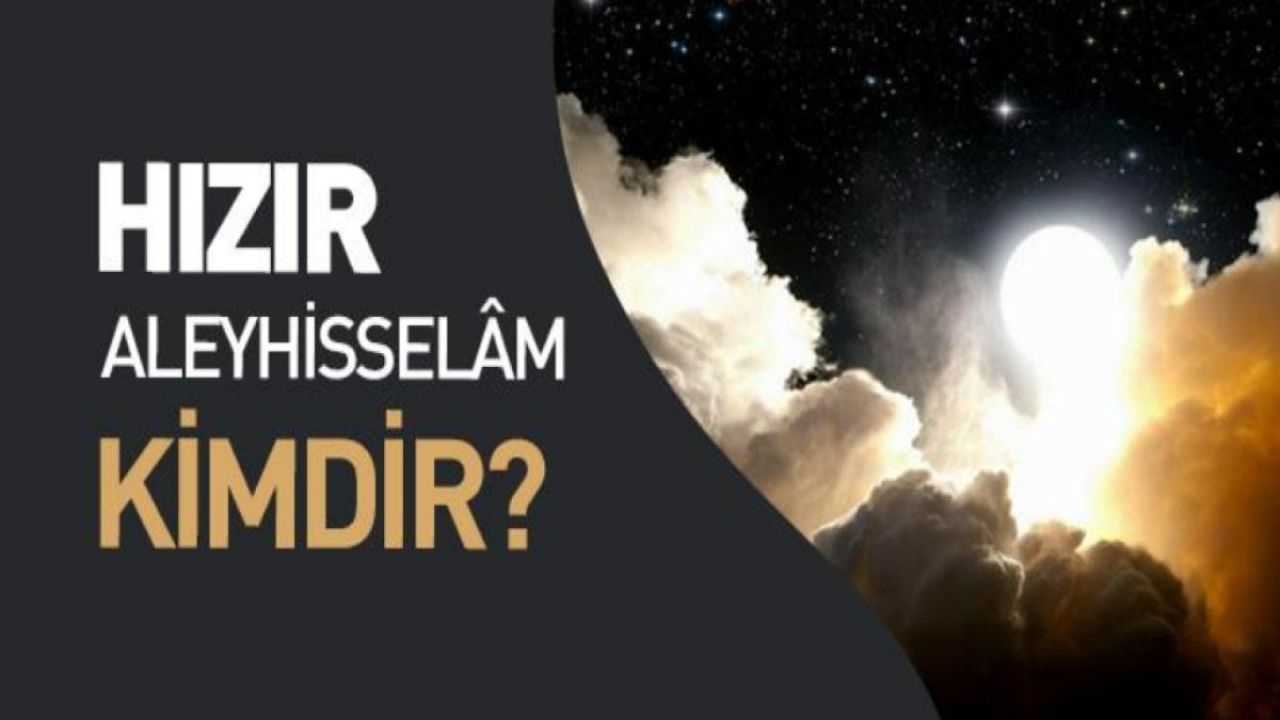 Hızır Aleyhisselam: İslam Kültüründeki Önemi