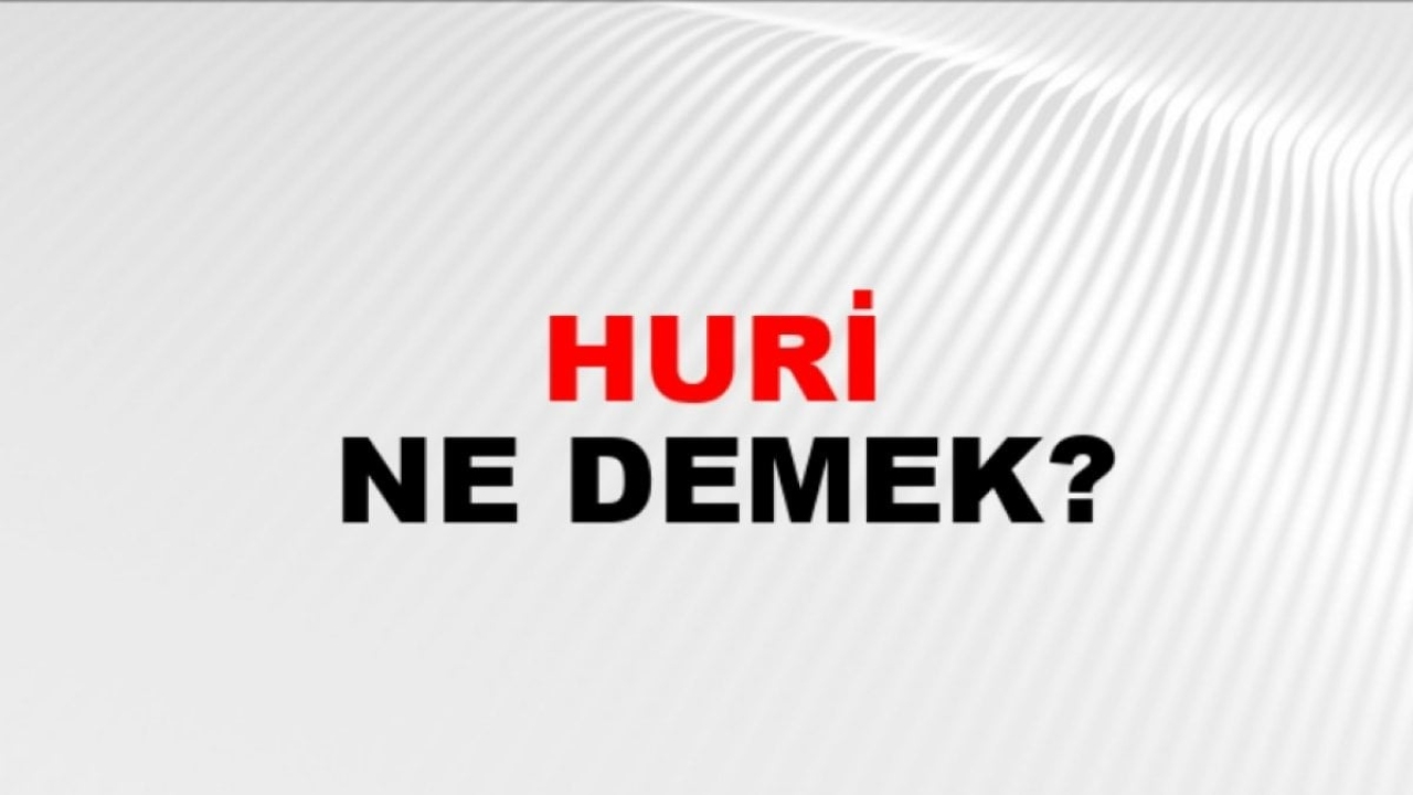 Huri Nedir?