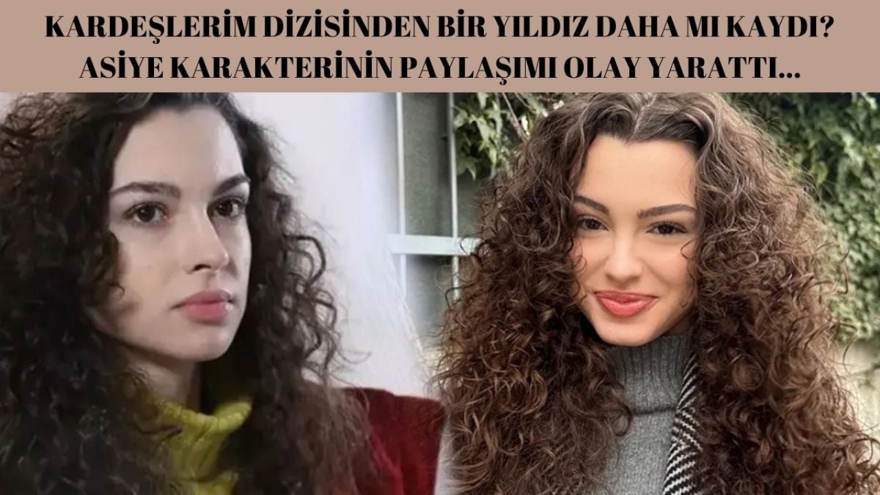Kardeşlerim dizisinden bir yıldız daha mı kaydı? Asiye karakterine yaşam veren oyuncudan olay paylaşım: Kimse 