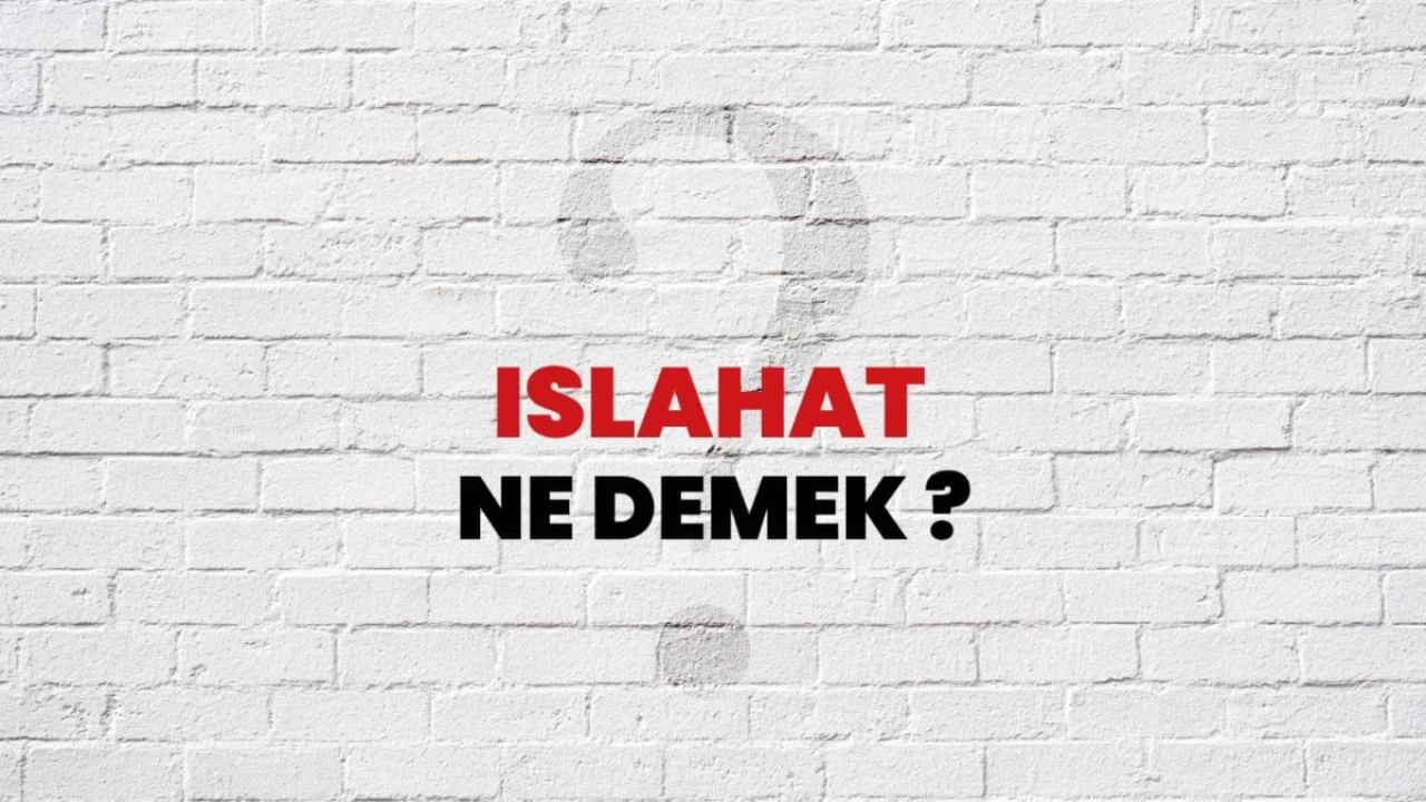 Islahat Nedir? Osmanlı'da Reformların Anlamı ve Önemi