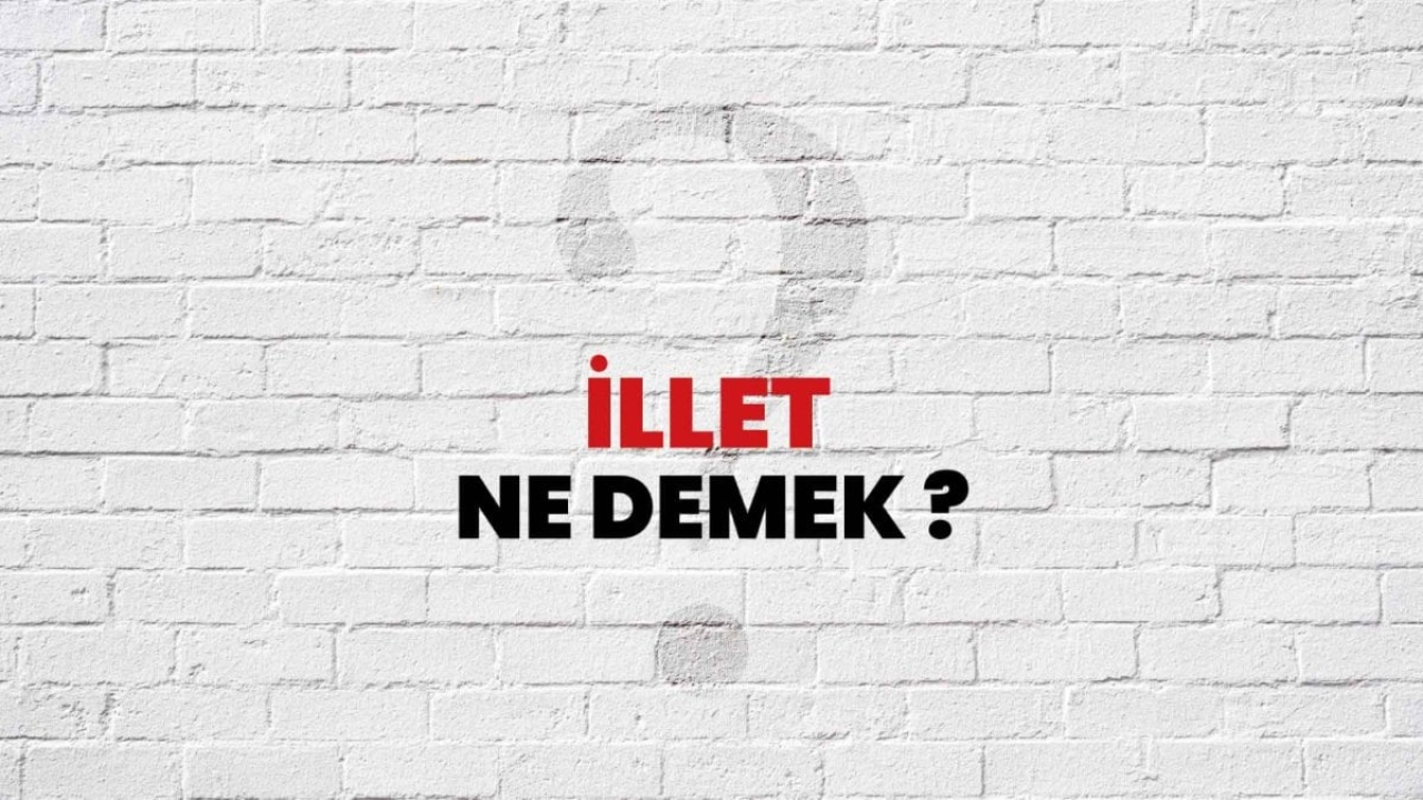 İllet Nedir?