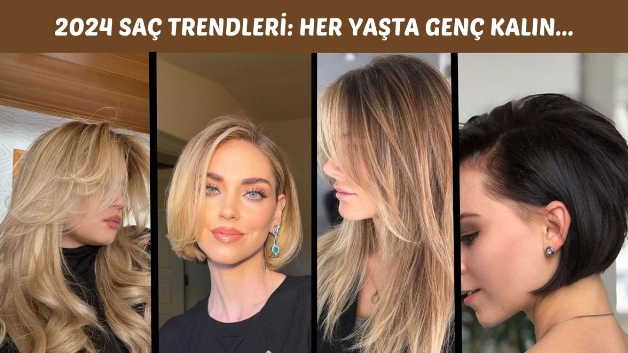 2024'ün muhteşem saç trendleri: Yaşınız ne olursa olsun genç görünün!