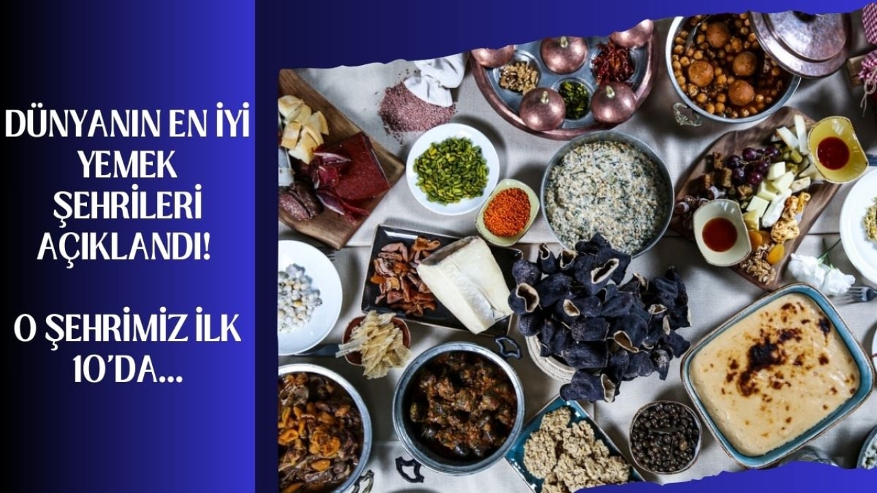 Yemekleri en iyi olan şehirler açıklandı! Türkiye'den bir kent listede: O ilimiz yemekleriyle 9. Sıraya girdi