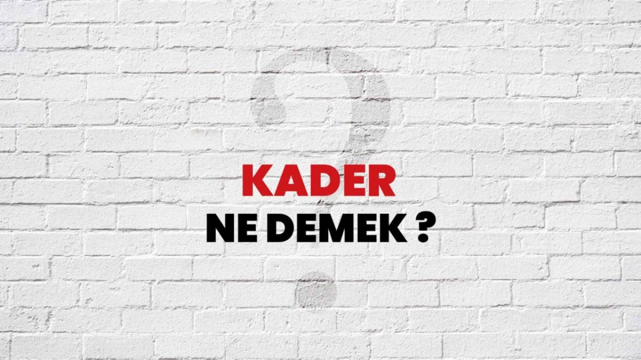 Kader Ne Demek?