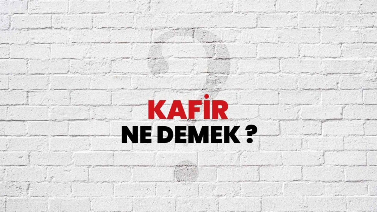 Kafir Ne Demek?