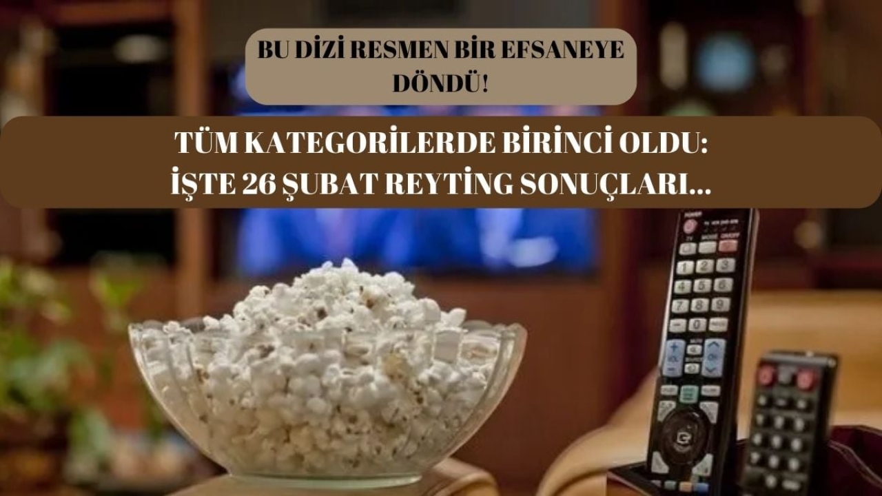 Tüm kategorilerde birinci olmayı başardı! Bu dizi resmen efsaneye dönüştü: İşte 26 Şubat reyting sonuçları…