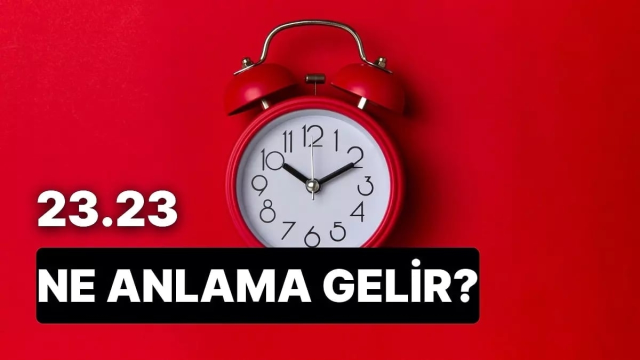 23.23 saat anlamı nedir?