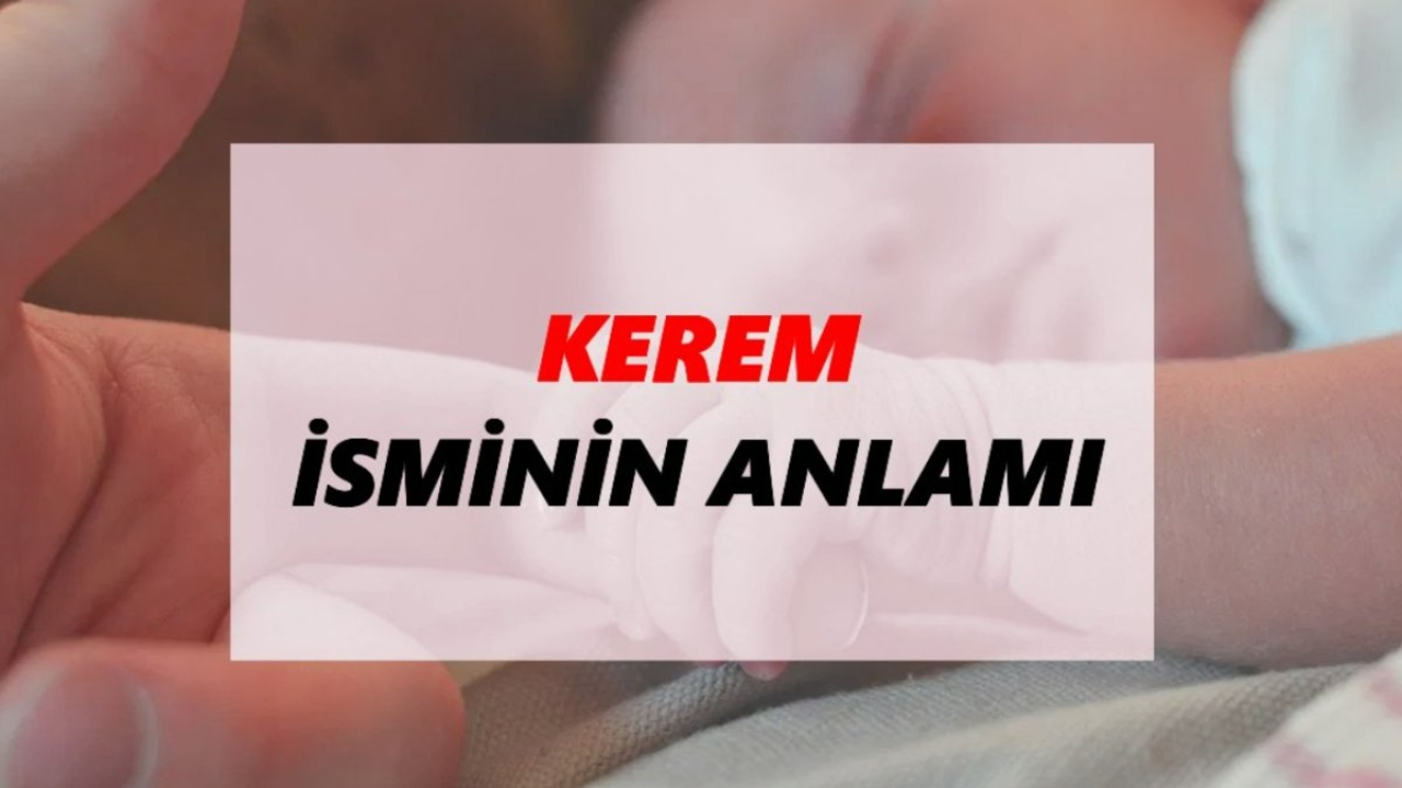 Kerem İsmi ve Anlamı