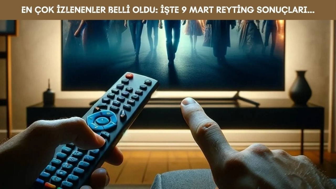 Kıyasıya rekabet devam ediyor! Diziler yarışı bir an olsun bırakmıyor… Peki birinci kim? İşte 9 Mart reyting n