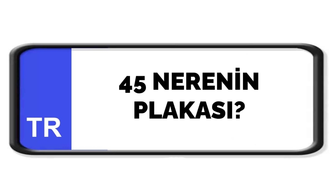 45 nerenin plakası?