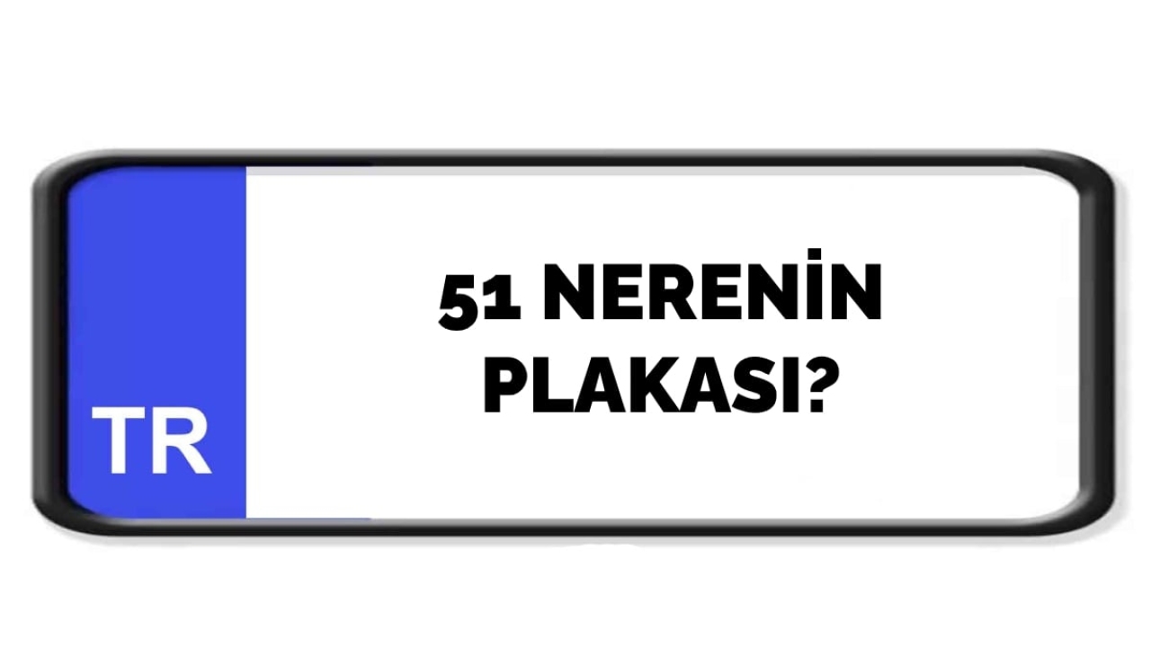51 nerenin plakası?