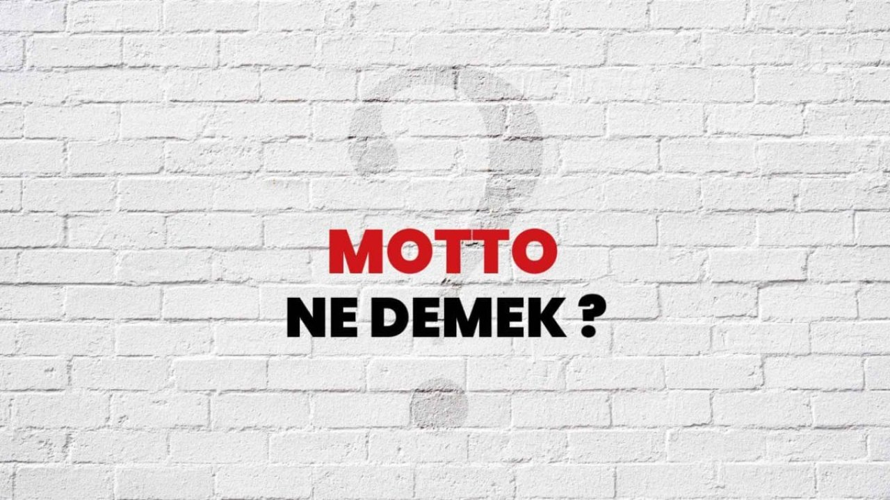 Motto ne anlama gelir?