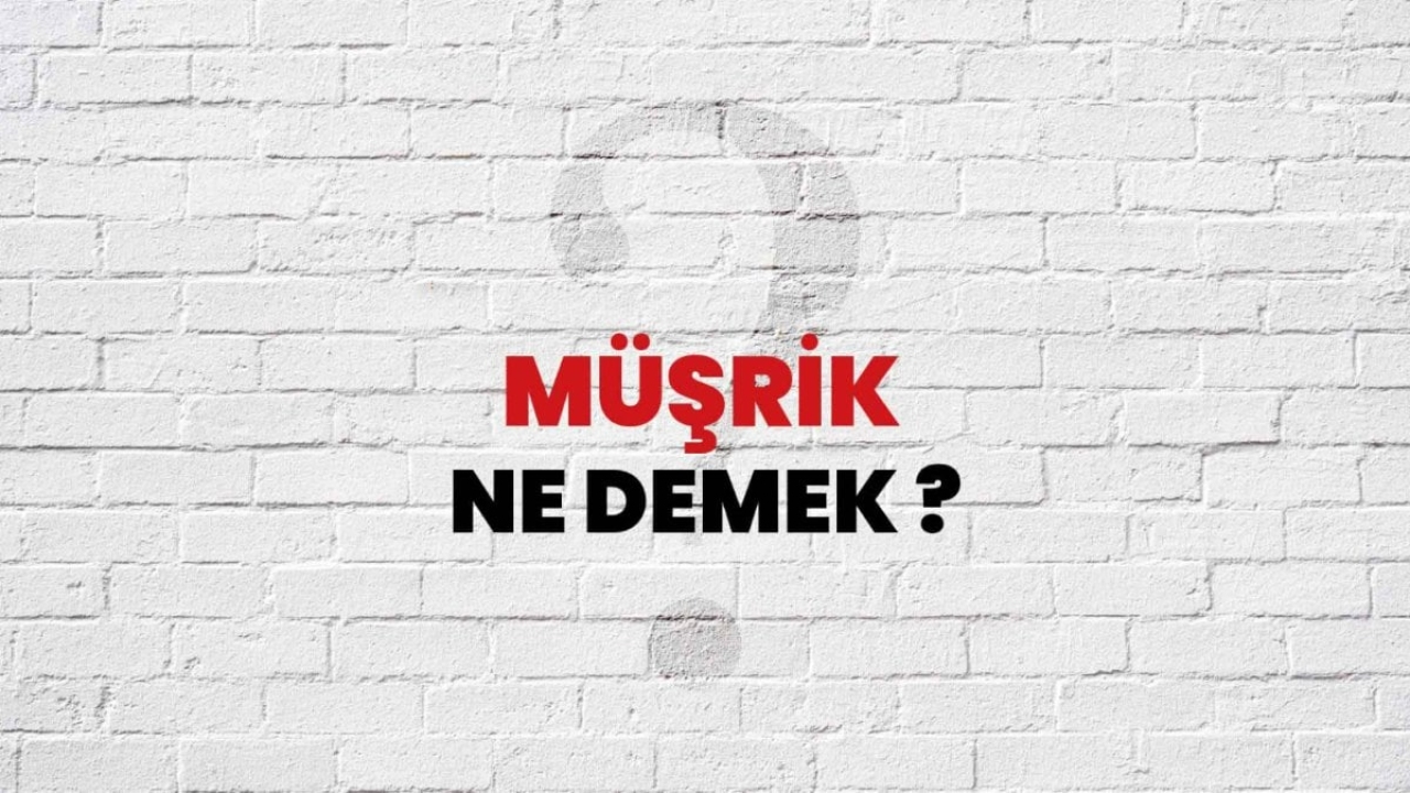 Müşrik: İslam'daki Anlamı ve Önemi