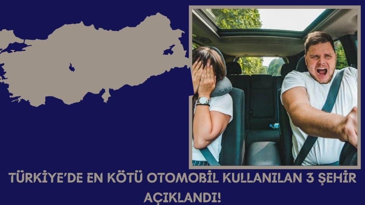 İşte Türkiye'de en kötü otomobil kullanılan 3 kent! Herkes İstanbul zannediyor fakat değil