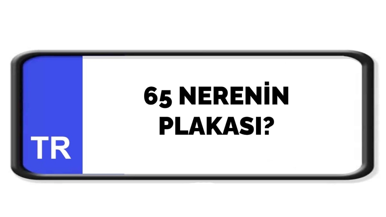 65 nerenin plakası?