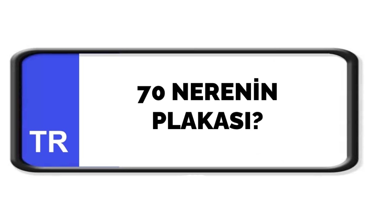 70 nerenin plakası?