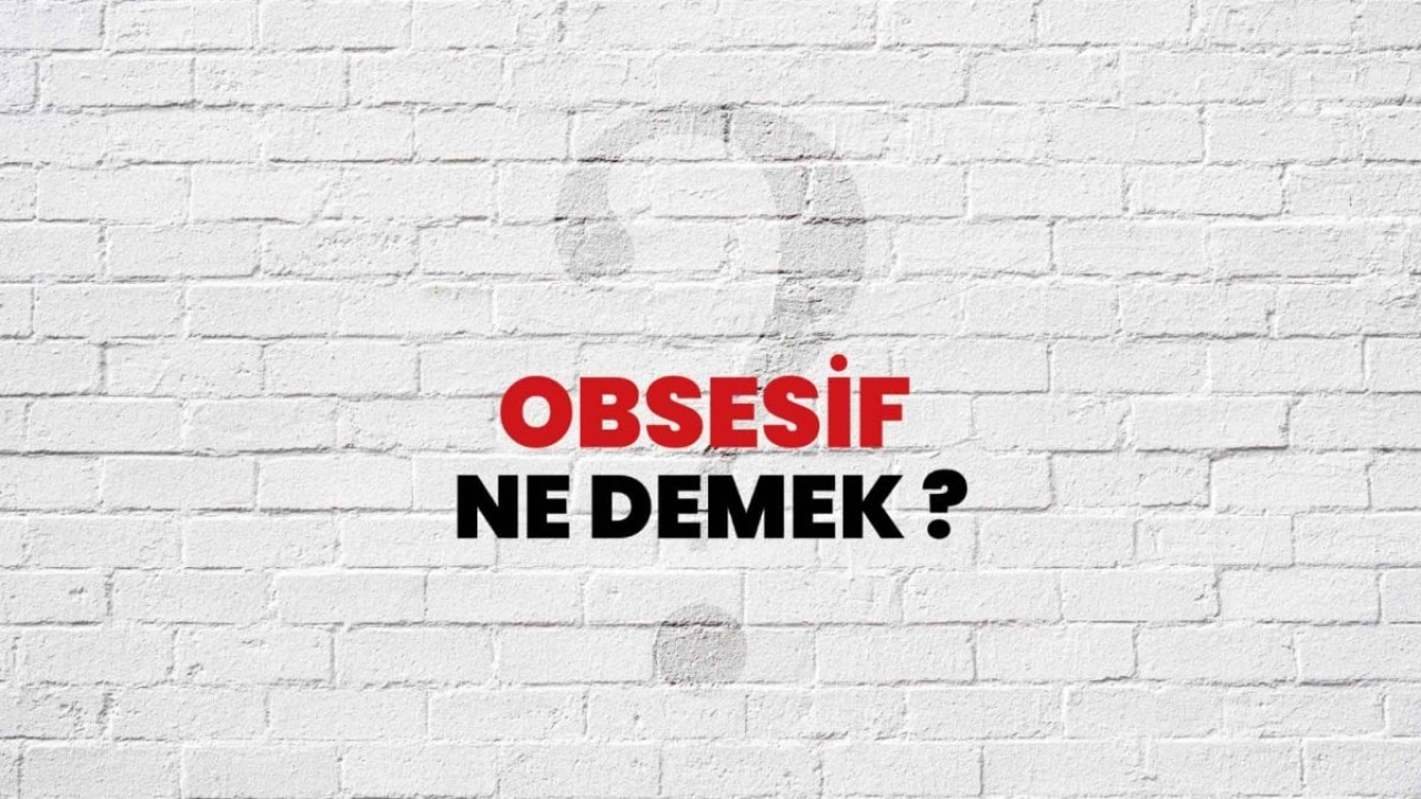 Obsesif Ne Demek?