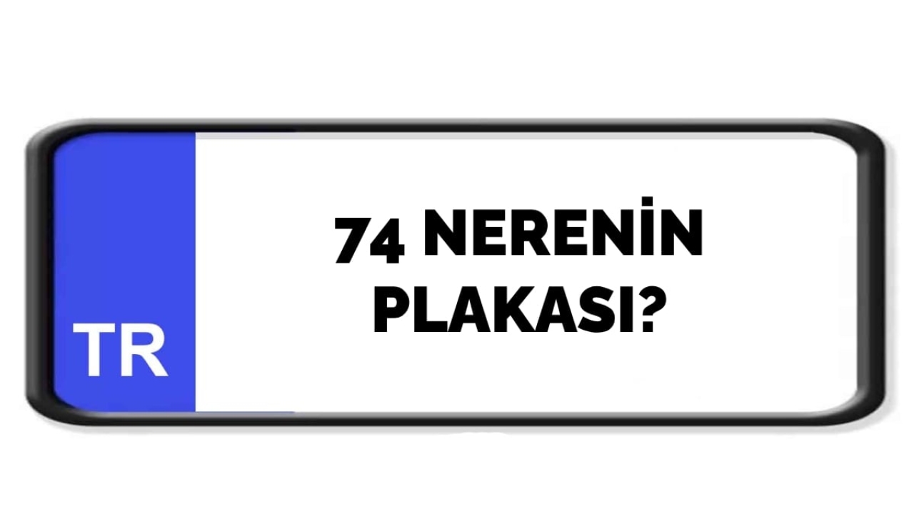 74 nerenin plakası?