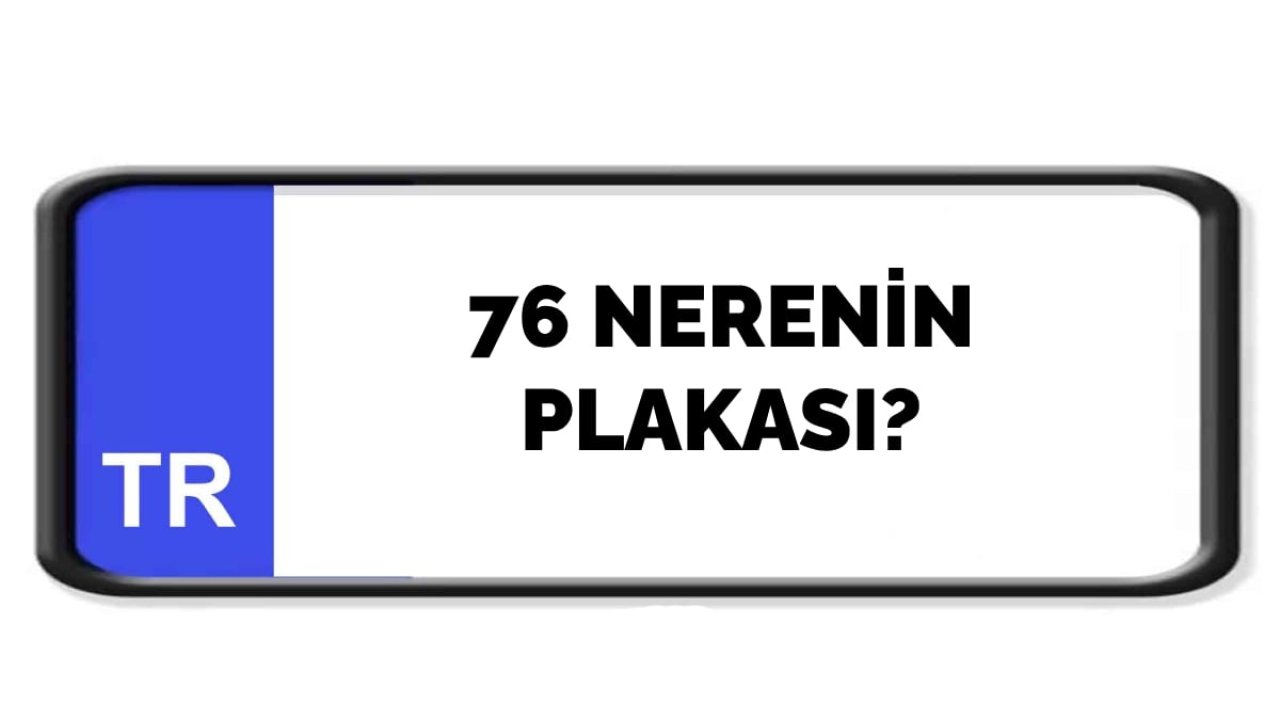 76 Nerenin Plakası ?
