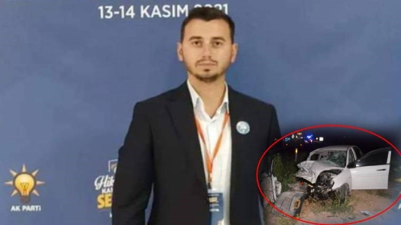 Aksaray'da kaza: AK Parti gençlik kolları başkanı hayatını kaybetti