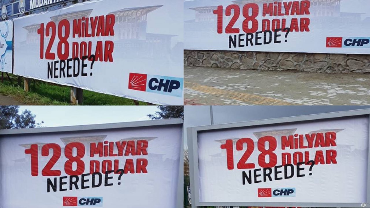 CHP’nin ‘128 milyar dolar nerede?’ afişleri söküldü